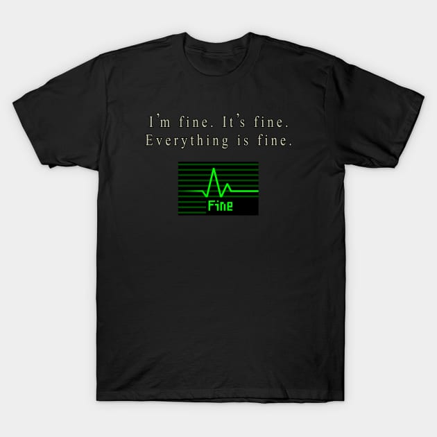 I'm Fine T-Shirt by CCDesign